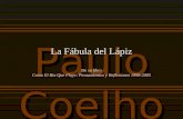 Paulo Coelho La Fábula del Lápiz De su libro Como El Rio Que Fluye: Pensamientos y Reflexiones 1998-2005.