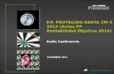 DICIEMBRE 2011 pensiones@cajamadrid.es P.P. PROTEGIDO RENTA CM II 2014 (Antes PP Rentabilidad Objetivo 2014) Audio Conferencia.