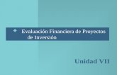 Evaluación Financiera de Proyectos de Inversión Unidad VII.