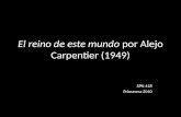 El reino de este mundo por Alejo Carpentier (1949) SPN 418 Primavera 2010.