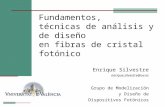 Enrique Silvestre enrique.silvestre@uv.es Grupo de Modelización y Diseño de Dispositivos Fotónicos Fundamentos, técnicas de análisis y de diseño en fibras.