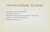 Facultad: Jurisprudencia  Carrera: Derecho  Docente: Abogada Jaqueline Cabanilla  Alumno: Pablo Ayala Calle  Materia: Bienes 1 Universidad: Ecotec.