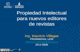 Propiedad Intelectual para nuevos editores de revistas Ing. Mauricio Villegas PROINNOVA, UCR mauricio.villegas@ucr.ac.cr 2511-5835 mauricio.villegas@ucr.ac.cr.