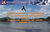 TRANSFERENCIA DE INFORMACION DE LA GESTION EN SALUD 2001-2006 DIRECCION GENERAL DE SALUD AMBIENTAL Lima, 04 de julio de 2006 Lima, 04 de julio de 2006.