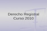 1 Derecho Registral Curso 2010. 2 Derecho Registral Parte I.