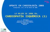 UPDATE 2008 UPDATE EN CARDIOLOGÍA 2008 Fuengirola, 23 y 24 de Enero de 2009 LO MEJOR DE 2008 EN… CARDIOPATÍA ISQUÉMICA (1) J. Ortigosa Servicio de Cardiología.
