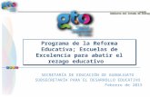 Gobierno del Estado de Guanajuato Programa de la Reforma Educativa; Escuelas de Excelencia para abatir el rezago educativo SECRETARÍA DE EDUCACIÓN DE GUANAJUATO.