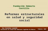 1 Reformas estructurales en salud y seguridad social Febrero, 2007 Fundación Heberto Castillo Secretaria de Salud del Gobierno Legítimo de México Asa Cristina.