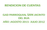 RENDICION DE CUENTAS GAD PARROQUIAL SAN JACINTO DEL BUA AÑO :AGOSTO 2011- JULIO 2012.