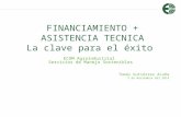 FINANCIAMIENTO + ASISTENCIA TECNICA La clave para el éxito ECOM Agroindustrial Servicios de Manejo Sostenibles Tomás Gutiérrez Acuña 5 de Noviembre del.