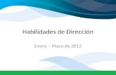 Habilidades de Dirección Enero – Mayo de 2012. 1.Presentación concepto Habilidades Personales, Interpersonales y Gerenciales 2.Inteligencia Emocional.