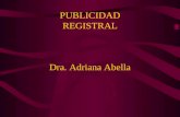 PUBLICIDAD REGISTRAL Dra. Adriana Abella. Derecho Registral El Derecho Registral y el Derecho Registral Inmobiliario. Autonomía.