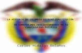 LA HISTORIA DE COLOMBIA ESTRENÓ CONSTITUCIÓN 20 cambios más revolucionarios de la Constitución Política Carlos Hidalgo Bolaños.