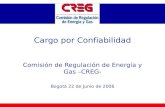 Cargo por Confiabilidad Comisión de Regulación de Energía y Gas –CREG- Bogotá 22 de Junio de 2006.