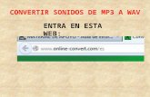 CONVERTIR SONIDOS DE MP3 A WAV ENTRA EN ESTA WEB:.
