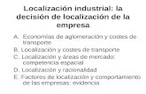 Localización industrial: la decisión de localización de la empresa A.Economías de aglomeración y costes de transporte B. Localización y costes de transporte.