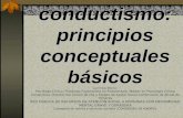 Conductismo: principios conceptuales básicos conductismo: principios conceptuales básicos Juan Fdez Blanco Psicólogo Clínico, Psicólogo Especialista en.