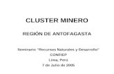CLUSTER MINERO REGIÓN DE ANTOFAGASTA Seminario “Recursos Naturales y Desarrollo” CONFIEP Lima, Perú 7 de Julio de 2005.