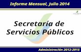 Informe Mensual, Julio 2014 Secretaría de Servicios Públicos Administración 2012-2015.