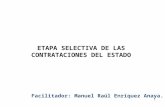1 ETAPA SELECTIVA DE LAS CONTRATACIONES DEL ESTADO Facilitador: Manuel Raúl Enríquez Anaya.