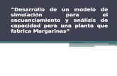 “Desarrollo de un modelo de simulación para el secuenciamiento y análisis de capacidad para una planta que fabrica Margarinas”