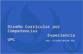 Diseño Curricular por Competencias Experiencia UPC Dra. Liliana Galván Oré.