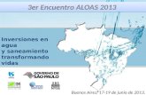 3er Encuentro ALOAS 2013 Inversiones en agua y saneamiento transformando vidas Buenos Aires, 17-19 de junio de 2013.