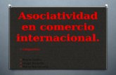 Asociatividad en comercio internacional. O Integrantes: O Mayra Coello O Diego Ricaurte O Marco Barrazueta.