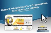 Clase 3 Administración y Organización de archivos y carpetas Curso Pre universitario. Dr. Luis Alonso Aparicio.