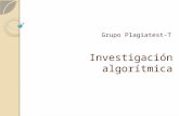 Investigación algorítmica Grupo Plagiatest-T. Integrantes Grupo 4 Lizzett Seminario Huamaní20037185 César Ríos Gárate 20042153 Carolina Balbín Ávalos.