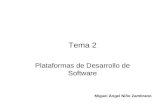 Tema 2 Plataformas de Desarrollo de Software Miguel Ángel Niño Zambrano.