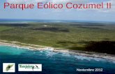 Parque Eólico Cozumel II Noviembre 2012. Parque Eólico II - Superficie total de afectación 1,872.20 has - 32 AEROGENERADORES de 140 m. de altura - 27.