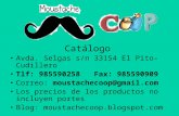 Catálogo Avda. Selgas s/n 33154 El Pito-Cudillero Tlf: 985590258 Fax: 985590909 Correo: moustachecoop@gmail.com Los precios de los productos no incluyen.