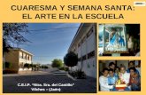 C.E.I.P. "Ntra. Sra. del Castillo" - Vilches - (Jaén) CUARESMA Y SEMANA SANTA: EL ARTE EN LA ESCUELA C.E.I.P. “Ntra. Sra. del Castillo” Vilches – (Jaén)