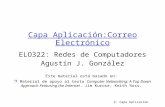 2: Capa Aplicación Capa Aplicación:Correo Electrónico ELO322: Redes de Computadores Agustín J. González Este material está basado en:  Material de apoyo.