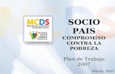 Marzo, 2007 SOCIO PAIS COMPROMISO CONTRA LA POBREZA Plan de Trabajo 2007.