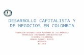 DESARROLLO CAPITALISTA Y DE NEGOCIOS EN COLOMBIA FUNDACIÓN UNIVERSITARIA AUTÓNOMA DE LAS AMÉRICAS TECNOLOGÍA INGENIERÍA ADMINISTRATIVA ECONOMÍA COLOMBIANA.