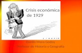 Crisis económica de 1929 Danilo Mora Godoy Profesor de Historia y Geografía.