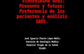 Vinorelbina oral: Presente y futuro: Preferencia de los pacientes y análisis SROI. José Ignacio Chacón López-Muñiz Servicio de Oncología Médica Hospital.