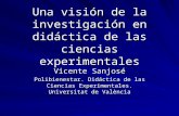 Una visión de la investigación en didáctica de las ciencias experimentales Vicente Sanjosé Polibienestar. Didáctica de las Ciencias Experimentales. Universitat.