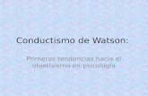 Conductismo de Watson: Primeras tendencias hacia el objetivismo en psicología.