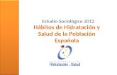 Hábitos de Hidratación y Salud de la Población Española Estudio Sociológico 2012.