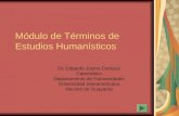 Módulo de Términos de Estudios Humanísticos Dr. Edgardo Jusino Campos Catedrático Departamento de Humanidades Universidad Interamericana Recinto de Guayama.
