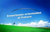 Emociones orientadas al Futuro. Presentación realizada por: Mtro: Fco: Javier Robles Ojeda Menú Emociones orientadas al presente, pasado y futuro 1 Optimismo.