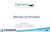 Mercado de Derivados Presentado por: Bolsa de Valores de Colombia BVC XM - Compañía de Expertos en Mercados.