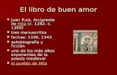 El libro de buen amor Juan Ruiz, Arcipreste de Hita (c. 1282- c. 1350) Juan Ruiz, Arcipreste de Hita (c. 1282- c. 1350)Hita tres manuscritos tres manuscritos.