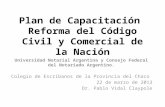 Plan de Capacitación Reforma del Código Civil y Comercial de la Nación Universidad Notarial Argentina y Consejo Federal del Notariado Argentino. Colegio.