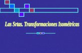 Transformaciones Isométricas Traslación Rotación Simetría Un punto Una recta Se clasifican en: