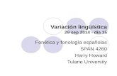 Variación lingüística 29 sep 2014 - día 15 Fonética y fonología españolas SPAN 4260 Harry Howard Tulane University.