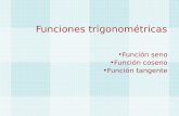 Función seno Función coseno Función tangente Funciones trigonométricas.